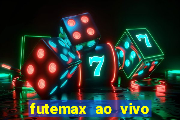 futemax ao vivo futebol ao vivo